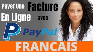 Payer Une Facture En Ligne Avec PAYPAL  Français [upl. by Gwenette]