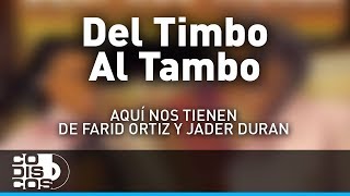 Del Timbo Al Tambo Farid Ortiz y Jader Durán  Audio [upl. by Coppock795]