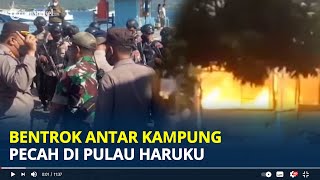 Bentrok Antar Kampung di Pulau Haruku Personel Gabungan PolriTNI Amankan Lokasi [upl. by Ailugram]