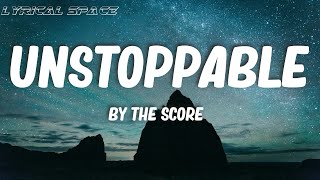 The Score  Unstoppable Lyrics [upl. by Ailedroc]