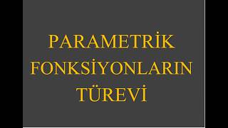 PARAMETRİK FONKSİYONLARIN TÜREVİ 1 [upl. by Marcos249]