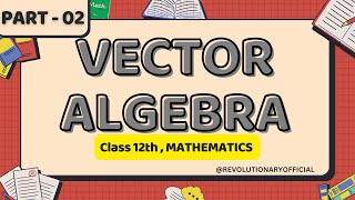 Vector Algebra  Class 12th  Part02  Mathematics  CBSE 202425 [upl. by Emmy]