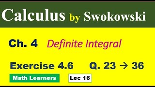 Calculus by Swokowski Ch 4 Lec 16 Exercise 46 Q 23 to 36 Definite integral muhammadsaeed2797 [upl. by Jayson]