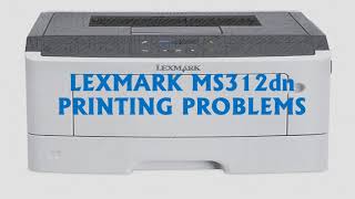 LEXMARK MS312dn PRINTING PROBLEMS [upl. by Ande760]