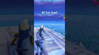 50 Sub Goal fortnite subgoal [upl. by Thin876]