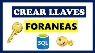 Crear LLAVES  Claves 🔑 FORANEAS en SQL Server ✔️ [upl. by Eelrebmik821]