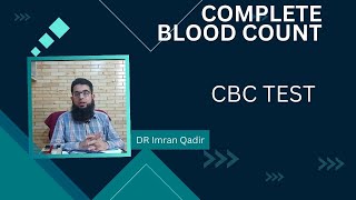 CBC Test  Complete blood count  Dr Imran Qadir [upl. by Inohtna]