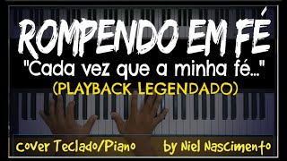 🎤 🎹 Rompendo em Fé PLAYBACK LEGENDADO no Piano  TOM FEMININO Aline Barros by Niel Nascimento [upl. by Eniksre54]