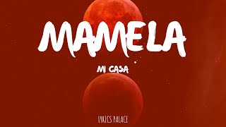 Mi Casa  Mamela Lyrics [upl. by Mond]