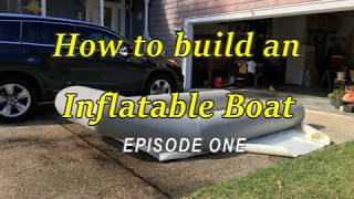 125 ft Inflatable Boat Build  E1 [upl. by Allegna]