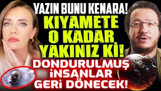 YAZIN BUNU KENARA Kıyamete O Kadar Yakınız Ki Dondurulmuş İnsanlar Geri Dönecek  Ferda Yıldırım [upl. by Ellessig]