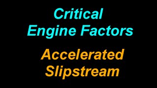 Critical Engine Factors Accelerated Slipstream [upl. by Eirrot]