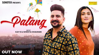 Patang  Song  Kay D amp Shweta Chauhan  Amit Dhull  New Haryanvi Song  patang haryanvisong [upl. by Oesile]