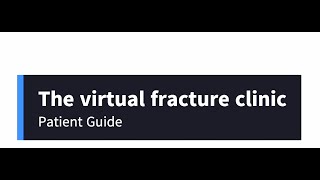 The Virtual Fracture Clinic  A patients guide [upl. by Austen]