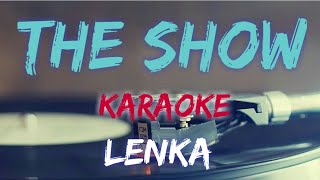 THE SHOW  LENKA KARAOKEINSTRUMENTAL VERSION [upl. by Hayott]