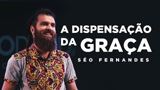 A Dispensação da Graça  Séo Fernandes [upl. by Anetta976]