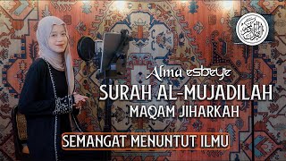 Murottal Surah AlMujadilah Maqam Jiharkah  ALMA ESBEYE [upl. by Neiht]