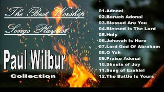 PAUL WILBUR BEST WORSHIP SONGS COLLECTION PLAYLIST [upl. by Kerri]