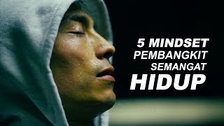 5 Mindset ini Akan Membangkitkan Semangat Hidupmu [upl. by Kelsi]