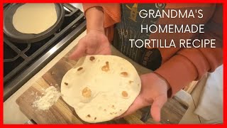 Grandmas homemade flour tortilla recipe FROM SCRATCH [upl. by Akirdnuhs]