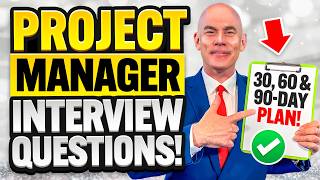 PROJECT MANAGER INTERVIEW QUESTIONS amp ANSWERS 30 60 amp 90DAY PLANS for PROJECT MANAGERS [upl. by Dranoel]