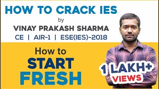 How to Start Fresh  How to Crack IES  ESEIES Topper 2018  Vinay Prakash Sharma AIR1 CE [upl. by Enilorak]