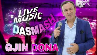 Gjin Dona  Kolazh Dasmash LIVE [upl. by Nari]