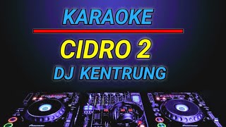 KARAOKE CIDRO 2 VERSI DJ KENTRUNG REMIX BY JMBD [upl. by Adda816]