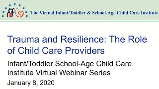 Webinar 3 Trauma and Resilience The Role of Child Care Providers [upl. by Aeiram]