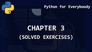 quotPython for Everybodyquot Chapter 3  Conditional execution Solved Exercises [upl. by Khalin]