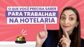 O que você precisa saber para trabalhar na hotelaria [upl. by Aeynod]