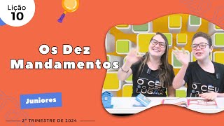 EBD Lição 10  Juniores  Os Dez Mandamentos 9 e 10 anos 2ºTrimestre 2024 [upl. by Colson]