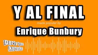 Enrique Bunbury  Y Al Final Versión Karaoke [upl. by Nauqahs450]