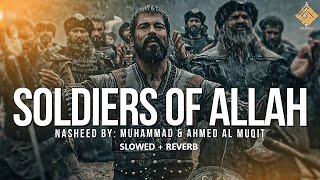 Soldiers of Allah JUNDULLAH  Muhammad amp Ahmed Al Muqit  Slowed  Reverb [upl. by Joliet525]