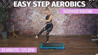 EASY BASIC STEP AEROBICS 30 minute step  Beginners  125 BPM STEP CLASS [upl. by Ahsilram]