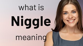 Niggle  what is NIGGLE meaning [upl. by Rinum905]