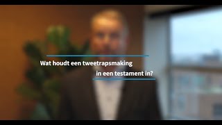 Wat houdt een tweetrapsmaking in een testament in [upl. by Natanoy]