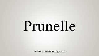 How To Say Prunelle [upl. by Buckley]