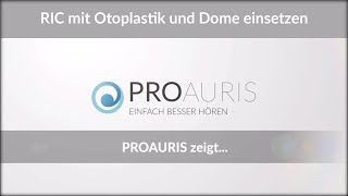 RICHörgerät mit Otoplastik und Dome einsetzen – PROAURIS [upl. by Ynaittirb603]