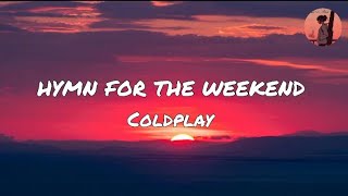 Coldplay  Hymn For The Weekend Lyrics [upl. by Ahseuqal]