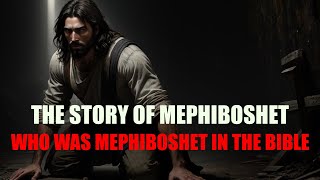 THE STORY OF MEPHIBOSHET WHO WAS MEPHIBOSHET IN THE BIBLE [upl. by Dionne640]