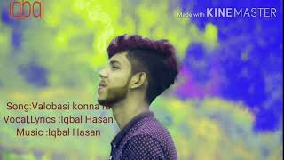 Iqbal Hassan  Valobashi Konnare Bangla New Song [upl. by Coleville]