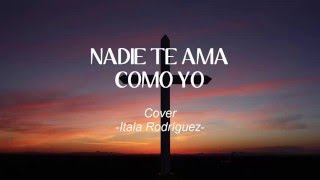 Nadie te ama como yo  Ítala Rodríguez COVER [upl. by Lyram]