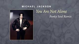 Michael Jackson  You Are Not Alone Funky Soul Remix [upl. by Atiuqrehs]