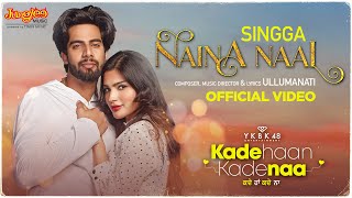 Singga  Naina Naal  Kade Haan Kade Naa  Sanjana Singh  Latest Punjabi Songs 2021 [upl. by Long892]