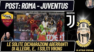 Post Roma  Juventus Le solite Dichiarazioni aberranti di Allegri E i soliti Viking [upl. by Embry]