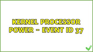 Kernel processor power  Event ID 37 [upl. by Neroc]