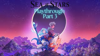 Sea of Stars playthrough part 3 [upl. by Randolf]