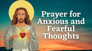 🕊Prayer for Anxious and Fearful Thoughts  Jesus I Trust in You [upl. by Htebaile355]