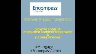 Encompass Tutorial  Consumer Connect Borrower lookup  Econsent Accepted or Denied [upl. by Alliuqat]